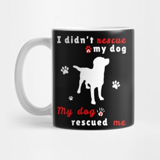 My dog rescued Me Mug